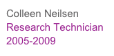 Colleen Neilsen
Research Technician 2005-2009