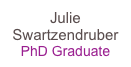 Julie Swartzendruber
PhD Graduate